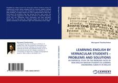 Capa do livro de LEARNING ENGLISH BY VERNACULAR STUDENTS – PROBLEMS AND SOLUTIONS 
