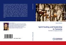 Spirit healing and healership in Tanzania kitap kapağı