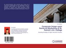 Couverture de Corporate Image upon Points-of-Marketing at St. Patrick’s Int. College