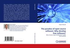 Bookcover of The paradox of open source software: Why develop free software?