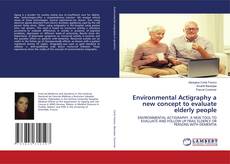 Environmental Actigraphy a new concept to evaluate elderly people的封面