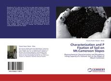 Characterization and P Fixation of Soil on Mt.Cameroon Slopes kitap kapağı