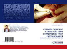 COMMON CAUSES OF FAILURE AND THEIR CORRECTION IN FIXED PROSTHODONTICS的封面
