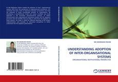 Portada del libro de UNDERSTANDING ADOPTION OF INTER-ORGANISATIONAL SYSTEMS