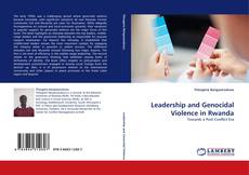 Leadership and Genocidal Violence in Rwanda kitap kapağı