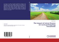 Bookcover of The impact of micro finance on rural participating households