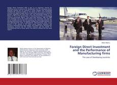 Bookcover of Foreign Direct Investment and the Performance of Manufacturing firms