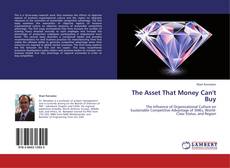 Couverture de The Asset That Money Can't Buy