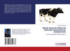 Couverture de BRIDE WEALTH FROM AN AFRICAN THEOLOGICAL PERSPECTIVE