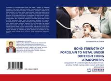 Bookcover of BOND STRENGTH OF PORCELAIN TO METAL UNDER DIFFERENT FIRING ATMOSPHERES