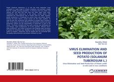Bookcover of VIRUS ELIMINATION AND SEED PRODUCTION OF POTATO (SOLANUM TUBEROSUM L.)