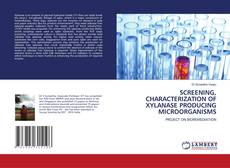 Capa do livro de SCREENING, CHARACTERIZATION OF XYLANASE PRODUCING MICROORGANISMS 