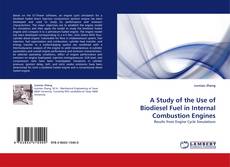 Обложка A Study of the Use of Biodiesel Fuel in Internal Combustion Engines
