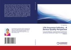 Bookcover of Life Insurance Industry - A Service Quality Perspective