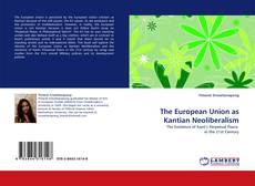 Borítókép a  The European Union as Kantian Neoliberalism - hoz