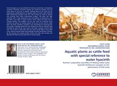 Capa do livro de Aquatic plants as cattle feed with special reference to water hyacinth 