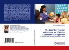 Couverture de The Essential Teacher Behaviours for Effective Classroom Management