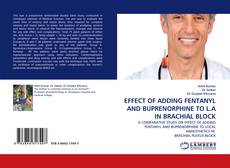 Portada del libro de EFFECT OF ADDING FENTANYL AND BUPRENORPHINE TO L.A IN BRACHIAL BLOCK