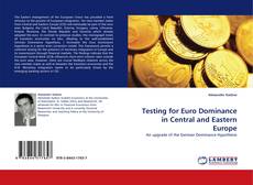 Capa do livro de Testing for Euro Dominance in Central and Eastern Europe 