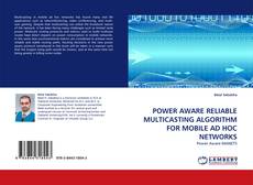 Buchcover von POWER AWARE RELIABLE MULTICASTING ALGORITHM FOR MOBILE AD HOC NETWORKS