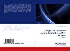 Design and fabrication plasma diagnostics in IR-T1 tokamak kitap kapağı