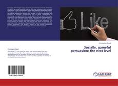 Capa do livro de Socially, gameful persuasion: the next level 