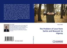 The Problem of Love from Sartre and Beauvoir to Irigaray kitap kapağı