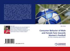 Portada del libro de Consumer Behavior of Male and Female Fans towards Women's Football