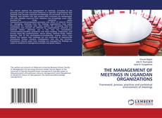 Bookcover of THE MANAGEMENT OF MEETINGS IN UGANDAN ORGANIZATIONS