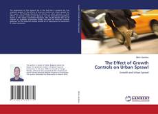 Capa do livro de The Effect of Growth Controls on Urban Sprawl 