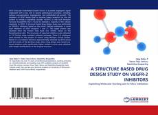 Portada del libro de A STRUCTURE BASED DRUG DESIGN STUDY ON VEGFR-2 INHIBITORS