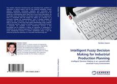 Intelligent Fuzzy Decision Making for Industrial Production Planning kitap kapağı
