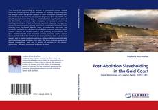 Portada del libro de Post-Abolition Slaveholding in the Gold Coast