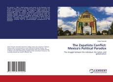 The Zapatista Conflict: Mexico's Political Paradox kitap kapağı