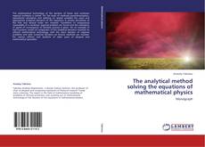 The analytical method solving the equations of mathematical physics kitap kapağı