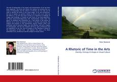 Bookcover of A Rhetoric of Time in the Arts