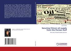 Bookcover of Securing China's oil supply from the Persian Gulf