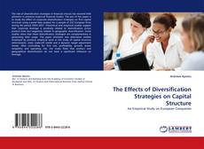 The Effects of Diversification Strategies on Capital Structure kitap kapağı