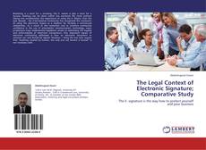 Bookcover of The Legal Context of Electronic Signature; Comparative Study