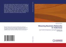 Bookcover of Weaving Business Networks in Indonesia