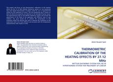 THERMOMETRIC CALIBRATION OF THE HEATING EFFECTS BY 27.12 MHz kitap kapağı