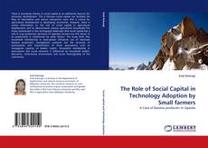Bookcover of The Role of Social Capital in Technology Adoption by Small farmers