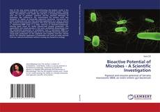 Bioactive Potential of Microbes - A Scientific Investigation的封面