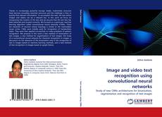 Bookcover of Image and video text recognition using convolutional neural networks