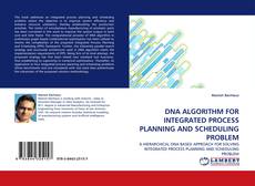 Portada del libro de DNA ALGORITHM FOR INTEGRATED PROCESS PLANNING AND SCHEDULING PROBLEM