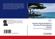 Portada del libro de Practice Psycho-Analysis In The Area Of International Finance