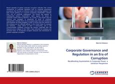 Bookcover of Corporate Governance and Regulation in an Era of Corruption