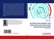 Capa do livro de PATTERN DEVELOPMENT FOR HAND TOOL DIE WITH FUSED DEPOSITION MODELING 