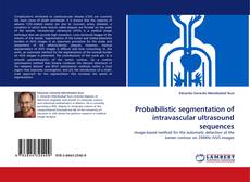 Capa do livro de Probabilistic segmentation of intravascular ultrasound sequences 