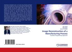 Capa do livro de Image Reconstruction of a Manufacturing Process 